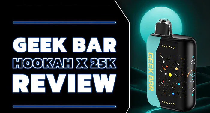 Geek Bar Hookah X 25K Review: Features, Flavors & Where to Buy